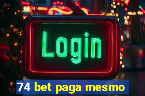 74 bet paga mesmo